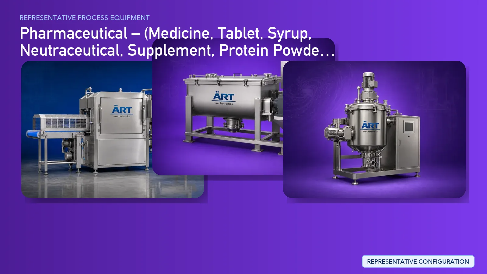 Representative Supplement Processing Plant & Machinery Solutions process equipment by ART Mechatronics